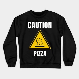 Caution - Pizza! Crewneck Sweatshirt